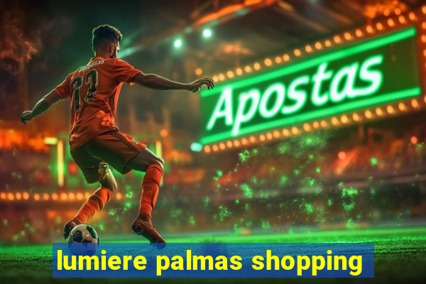 lumiere palmas shopping